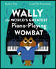 Wally the World's Greatest Piano Playing Wombat