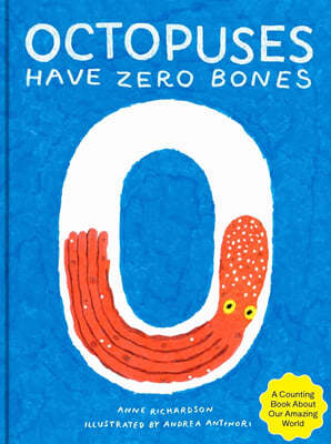 Octopuses Have Zero Bones: A Counting Book about Our Amazing World (Math for Curious Kids, Illustrated Science for Kids)