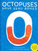 Octopuses Have Zero Bones: A Counting Book about Our Amazing World (Math for Curious Kids, Illustrated Science for Kids)