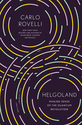Helgoland: Making Sense of the Quantum Revolution