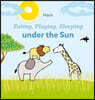 Eating, Playing, Sleeping Under the Sun