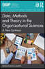 Data, Methods and Theory in the Organizational Sciences