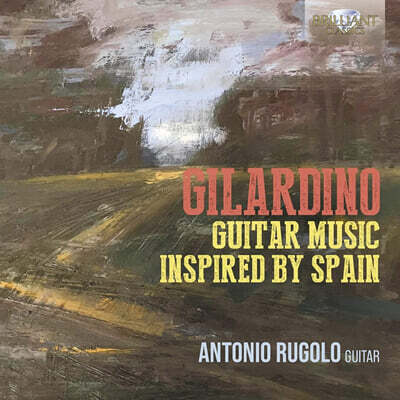 Antonio Rugolo 안젤로 질라르디노: 기타 작품집 (Angelo Gilardino: Guitar Music Inspired by Spain)