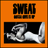 Sweat - Gotta Give It Up (LP)