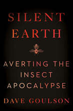 Silent Earth: Averting the Insect Apocalypse
