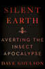Silent Earth: Averting the Insect Apocalypse