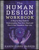 The Human Design Workbook: A Step by Step Guide to Understanding Your Own Chart and How It Can Transform Your Life