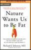 Nature Wants Us to Be Fat: The Surprising Science Behind Why We Gain Weight and How We Can Prevent--And Reverse--It