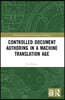 Controlled Document Authoring in a Machine Translation Age