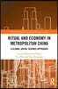 Ritual and Economy in Metropolitan China