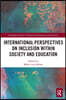 International Perspectives on Inclusion within Society and Education