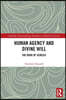 Human Agency and Divine Will