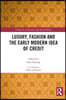 Luxury, Fashion and the Early Modern Idea of Credit