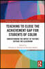 Teaching to Close the Achievement Gap for Students of Color