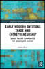 Early Modern Overseas Trade and Entrepreneurship