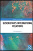 Uzbekistan’s International Relations