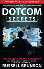Dotcom Secrets: The Underground Playbook for Growing Your Company Online with Sales Funnels