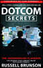 Dotcom Secrets: The Underground Playbook for Growing Your Company Online with Sales Funnels