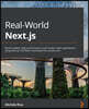Real-World Next.js: Build scalable, high-performance, and modern web applications using Next.js, the React framework for production