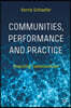 Communities, Performance and Practice: Enacting Communities