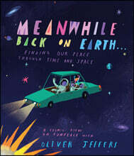 Meanwhile Back on Earth . . .: Finding Our Place Through Time and Space