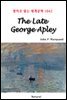 The Late George Apley - 영어로 읽는 세계문학 1042