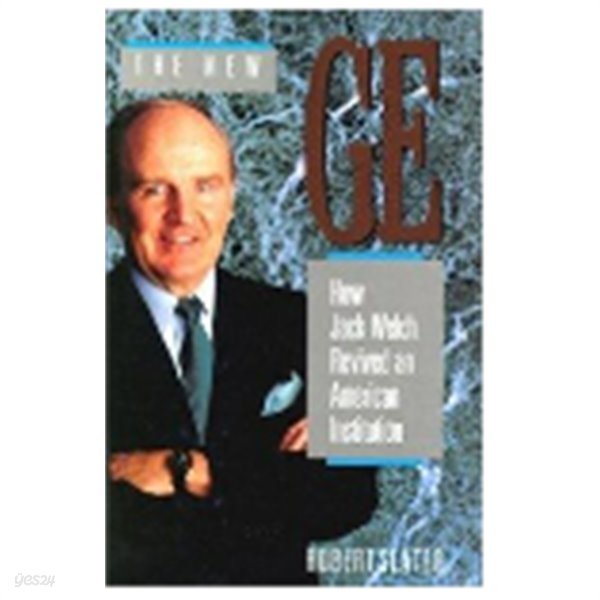 The New GE: How Jack Welch Revived an American Intitution