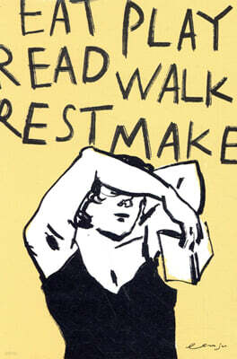 EAT, PLAY, READ, WALK, REST, MAKE
