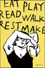 EAT, PLAY, READ, WALK, REST, MAKE