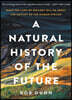 A Natural History of the Future: What the Laws of Biology Tell Us about the Destiny of the Human Species