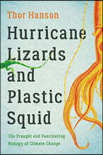 Hurricane Lizards and Plastic Squid: The Fraught and Fascinating Biology of Climate Change