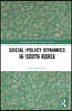 Social Policy Dynamics in South Korea