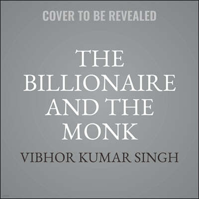 The Billionaire and the Monk: An Inspirational Story about Finding Extraordinary Happiness
