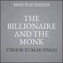 The Billionaire and the Monk: An Inspirational Story about Finding Extraordinary Happiness