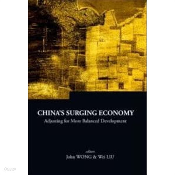 China&#39;s Surging Economy: Adjusting for More Balanced Development (급증하는 중국 경제: 균형 잡힌 개발을 위한 조정)