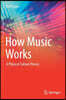 How Music Works: A Physical Culture Theory