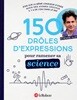 150 droles d’expressions pour ramener sa science