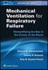 Mechanical Ventilation for Respiratory Failure: Demystifying the Box in the Corner of the Room: Print + eBook with Multimedia