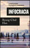 Infocracia: La Digitalización Y La Crisis de la Democracia / Infocracy: Digitalization and the Crisis of Democracy