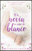 Y La Novia Se Vistió de Blanco: Siete Secretos Para Lograr La Pureza Sexual (and the Bride Wore White: Seven Secrets to Sexual Purity)