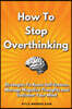 How To Stop Overthinking