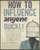 How to Influence Anyone Quickly: Develop Instant Influence, Improve your Charisma and Discover the Secrets of Dark Psychology and Manipulation. Learn