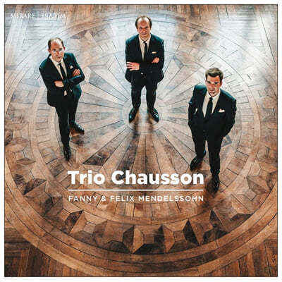 Trio Chausson 파니 / 펠릭스 멘델스존: 피아노 삼중주 (Fanny Mendelssohn-Hensel: Piano Trio Op.11 / Felix Mendelssohn: Piano Trio Op.49) 