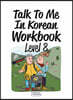 Talk To Me In Korean Workbook Level 8