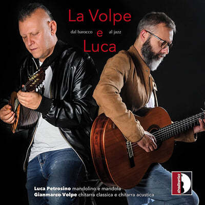 Luca Petrosino / Gianmarco Volpe 만돌린과 기타의 이중주로 연주하는 18세기 클래식과 20세기 재즈 음악 - 바로크부터 재즈까지 (La Volpe E Luca - Dal Barocco Al Jazz) 