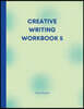 Creative Writing Workbook 5: Your Writing Routine Made Easier