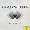 프래그먼츠 시리즈 - 에릭 사티 (FRAGMENTS - ERIK SATIE)
