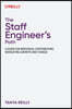 The Staff Engineer's Path: A Guide for Individual Contributors Navigating Growth and Change