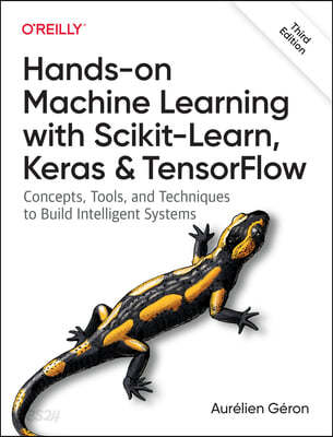 Hands-On Machine Learning with Scikit-Learn, Keras, and Tensorflow: Concepts, Tools, and Techniques to Build Intelligent Systems