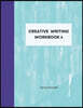 Creative Writing Workbook 4: Your Writing Routine Made Easier